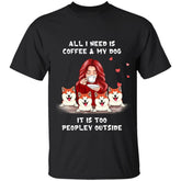 "It's Too Peopley Outside" girl and dog personalized T-Shirt