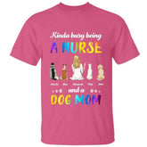 Kinda busy being a nurse and a dogmom/catmom personalized pet T-Shirt