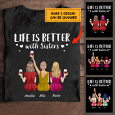 Life Is Better With Sisters - Friends personalized T-Shirt TS-GH136