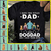I Have Two Titles Dad and Cat/Dog Dad and I Rock Them Both personalized pet T-Shirt