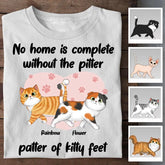 No Home Is Complete Without The Pitter Patter Of Kitty Feet Personalized T-shirt TS-NB2037