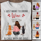 I Just Want To Drink Wine & Chill With My Dogs Personalized T-shirt TS-NB2458