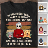 If You Mess With My Dog I'm Coming For You And Hell Is Coming With Me Personalized T-shirt TS-NB2499