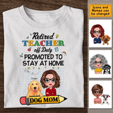 Retired Teacher off Duty Promoted to Stay at Home Dog Mom - Personalized T-Shirt - Dog Lovers TS - TT3538