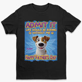 Every Tail Wag Is For You, Dad - Dog Personalized Custom Unisex T-shirt, Premium T-shirt, Hoodie - Father's Day, Gift For Dad, Pet Owners, Pet Lovers