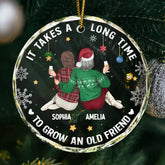 It Takes A Long Time To Grow An Old Friend Christmas Backside - Personalized Circle Glass Ornament