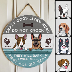 Crazy Dog Lives Here Do Not Knock They Will Bark I Will Yell Shit Will Get Real Ver3 - Personalized Dog Door Sign