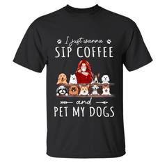I Just Wanna Sip Coffee And Pet My Dogs/Cats personalized pet T-Shirt