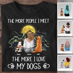 The More People I Meet The More I Love My Dogs Personalized T-shirt TS-PT2125