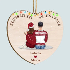 Blessed To Be His Peace - Personalized Custom Wood Ornament - Christmas Gift For Couple, Couples, Wife, Husband, Boyfriends, Girlfriends