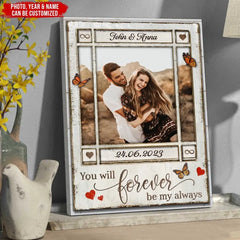 You Will Forever Be My Always - Personalized Canvas, Photo Wall Art Decor Gift for Couple/Gift for Her/Gift for Him - CA99