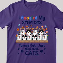 I Googled My Symptoms Turned Out I Just Need More Cats - Personalized Cat T-shirt