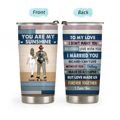 To My Love I Didn't Marry You So I Could Live With You - Personalized Gifts Custom Tumbler For Firefighter EMS Nurse Police Officer Military Couples, Valentine's Day Gift