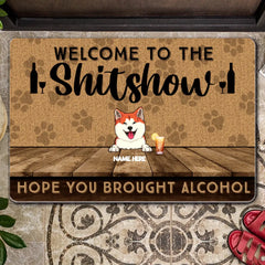 Welcome To The Shitshow Hope You Brought Alcohol Doormat, Personalized Dog Breeds Doormat