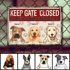 Keep Gate Closed No Matter What The Dogs Say, Pawprints Sign, Personalized Dog Breeds Metal Sign, Outdoor Decor