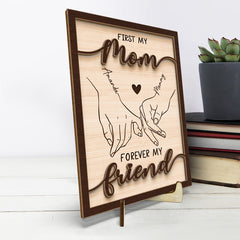 First My Mom Forever My Friend - Family Personalized Custom 2-Layered Wooden Plaque With Stand - House Warming Gift For Mom